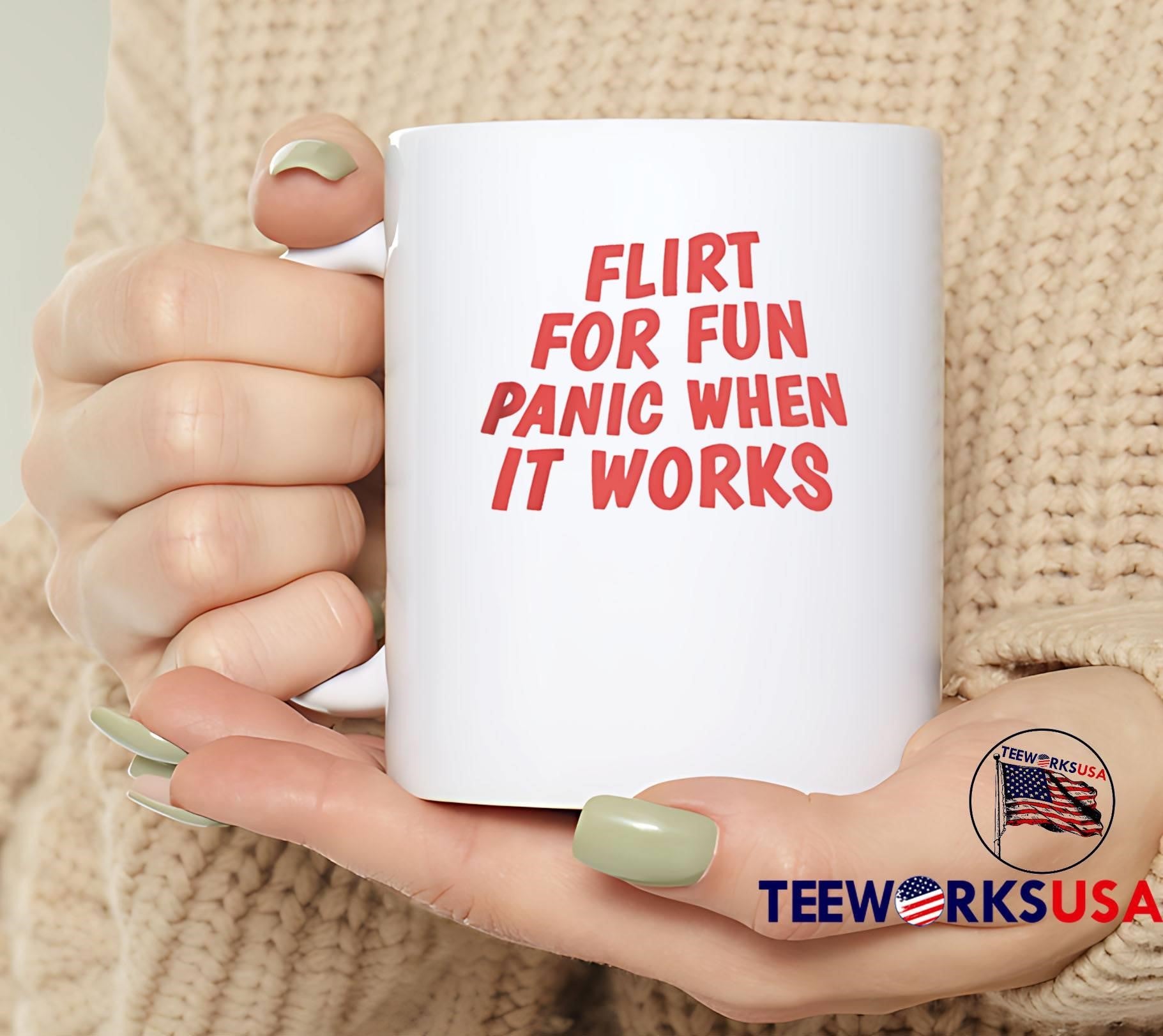 Flirt for Fun, Panic when It Works Short Sleeve T-Shirt
