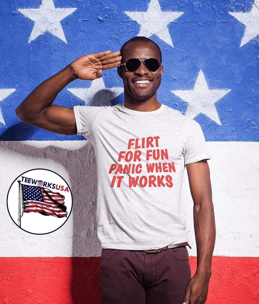 Flirt for Fun, Panic when It Works Short Sleeve T-Shirt