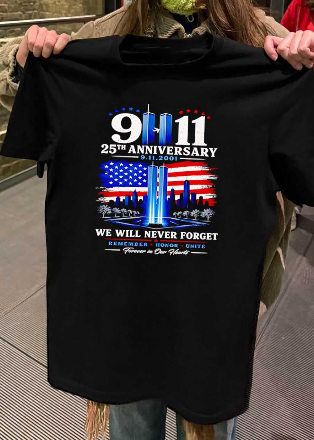 Forever in Our Hearts 9 11 25th Anniversary We Will Never Forget T-Shirt