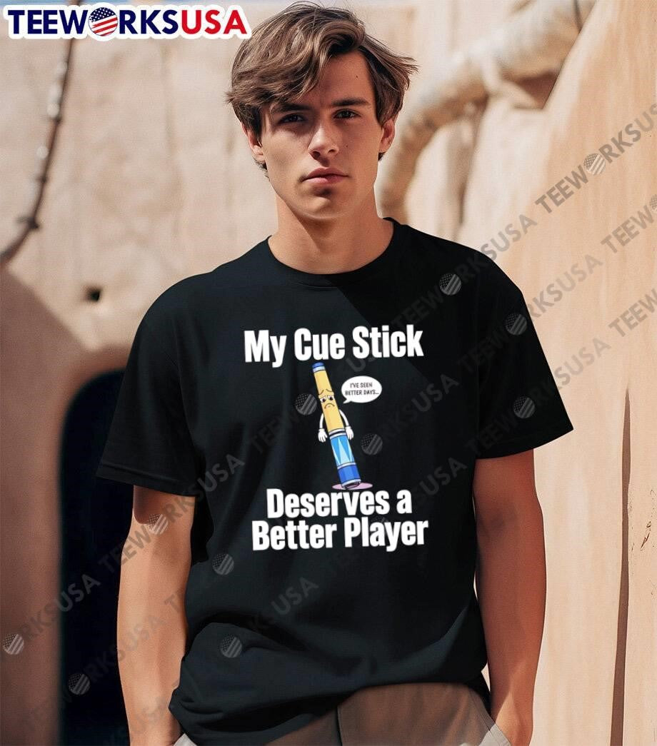 Funny Pool Billiards Gift My Deserves a Better Player shirt
