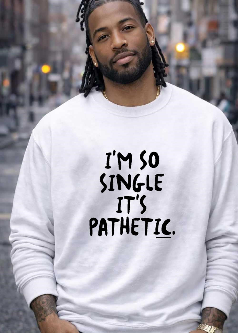 Funny Quote I Am So Single It Is Pathetic shirt