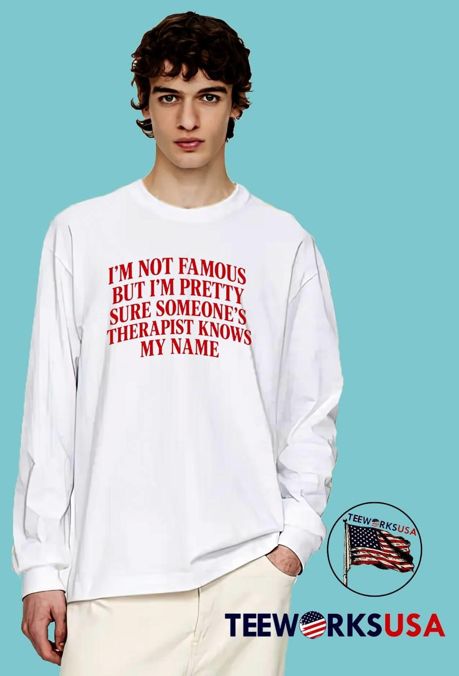 Funny Slogan Apparel I Am Not Famous but I Am Pretty Sure Someone’s Therapist Knows My Name T-Shirt