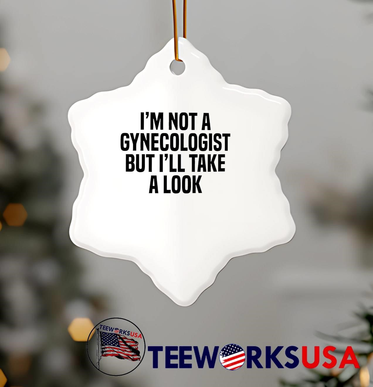 Funny Slogan Apparel I’m Not a Gynecologist But I’ll Take a Look T-Shirt