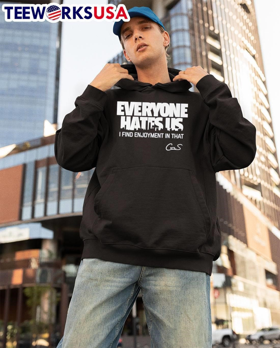 GS Everyone Hates Us I Find Enjoyment in That Shirt
