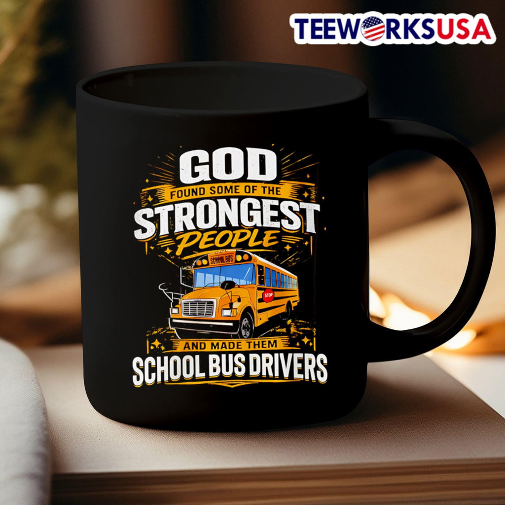God Found Some Of The Strongest People And Made Them School Bus Drivers Shirt