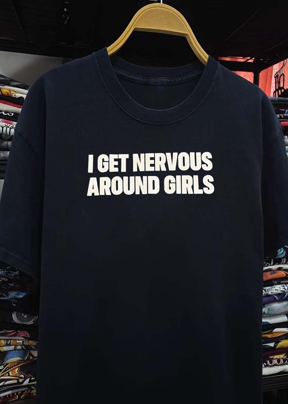 I Get Nervous Around Girls T-Shirt