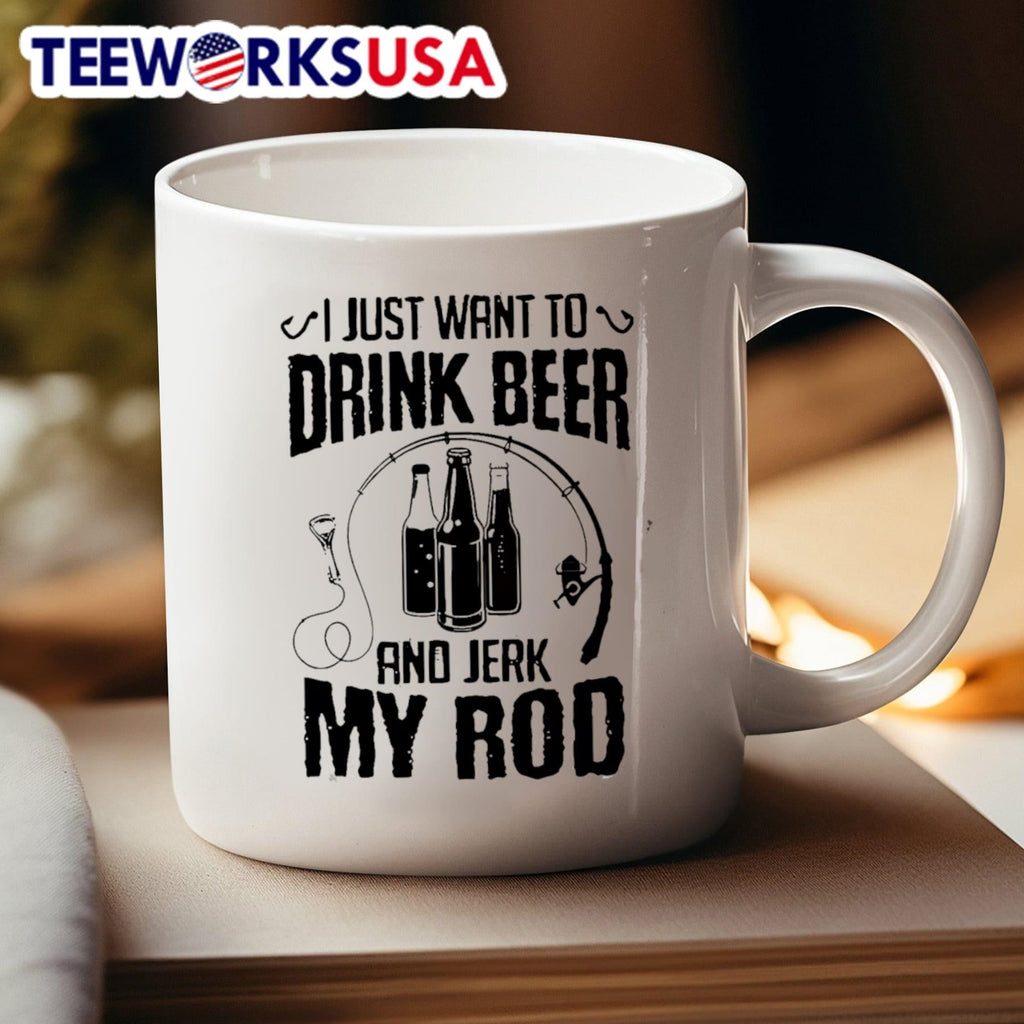 I Just Want To Drink Beer And Jerk My Rod Fishing Shirt