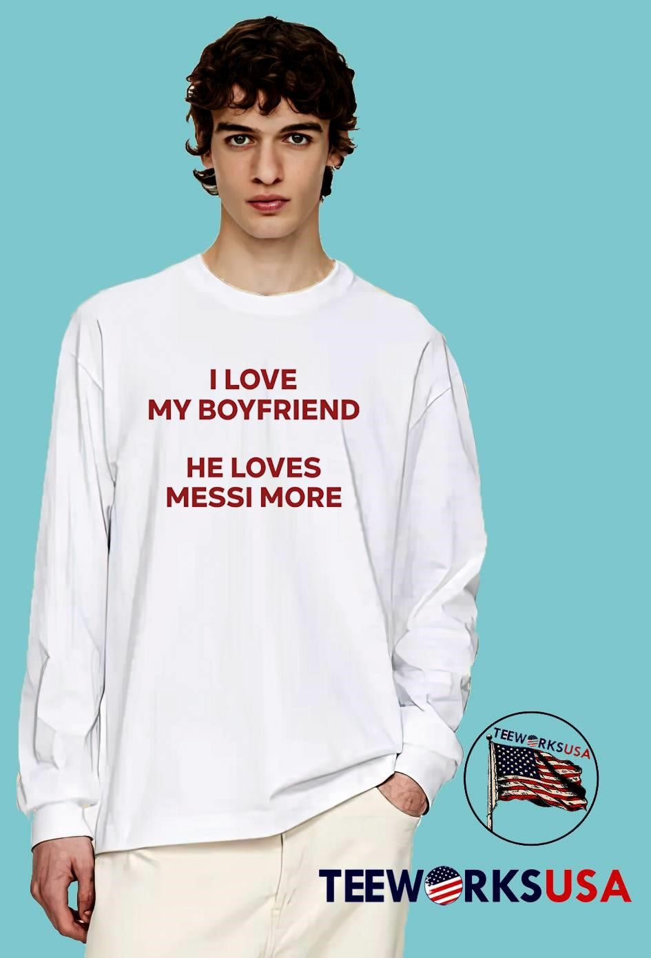 I Love My Boyfriend He Loves Messi More T-Shirt
