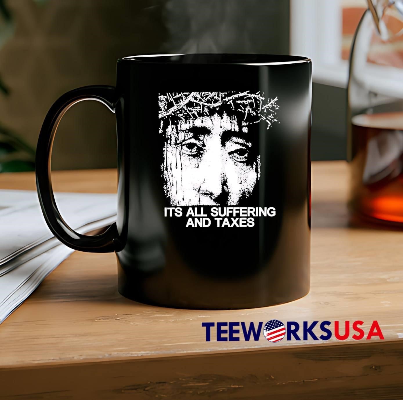 Jesus Suffering and Taxes shirt