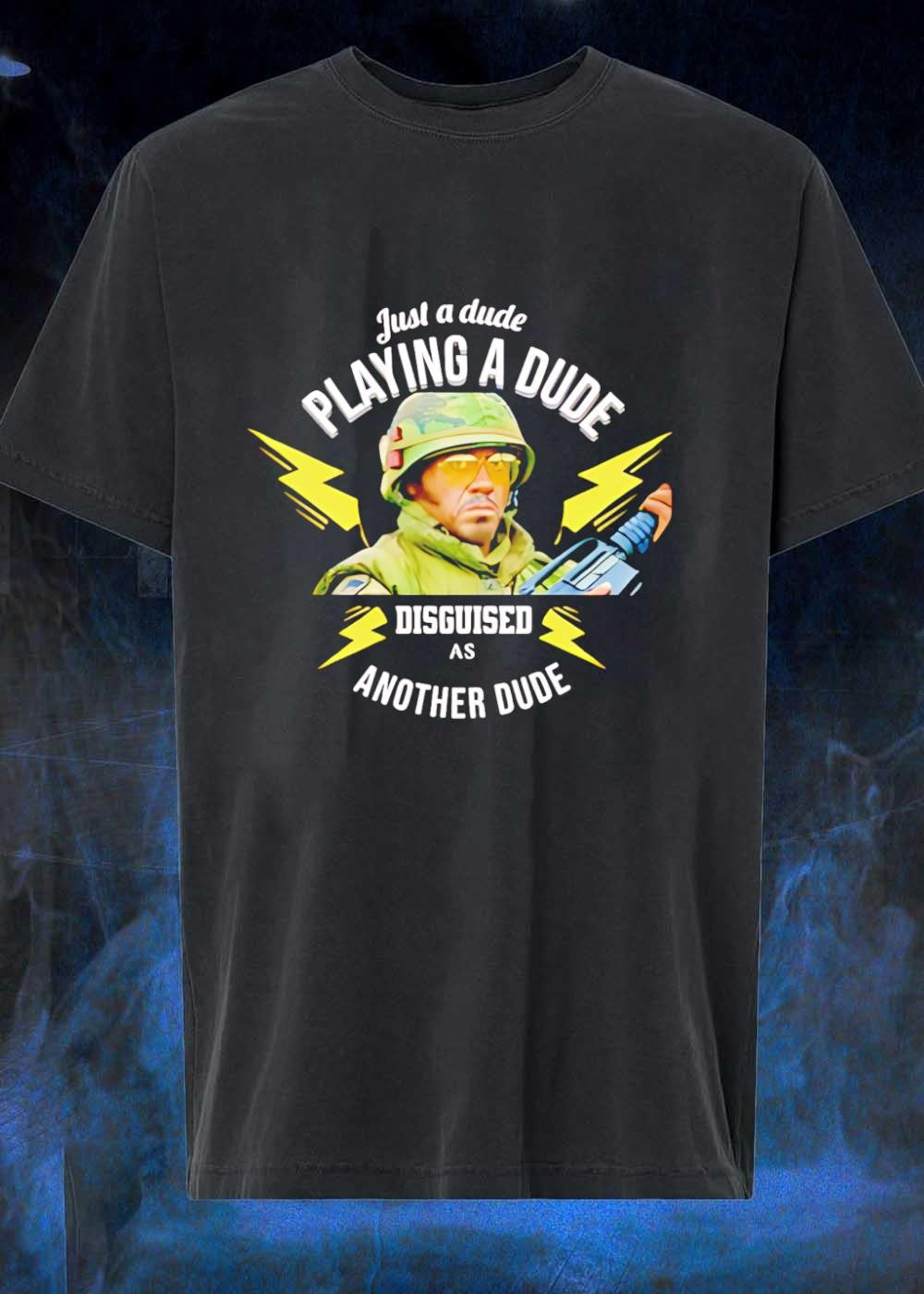 Just a Dude Playing a Dude Disguised as Another Dude T-Shirt