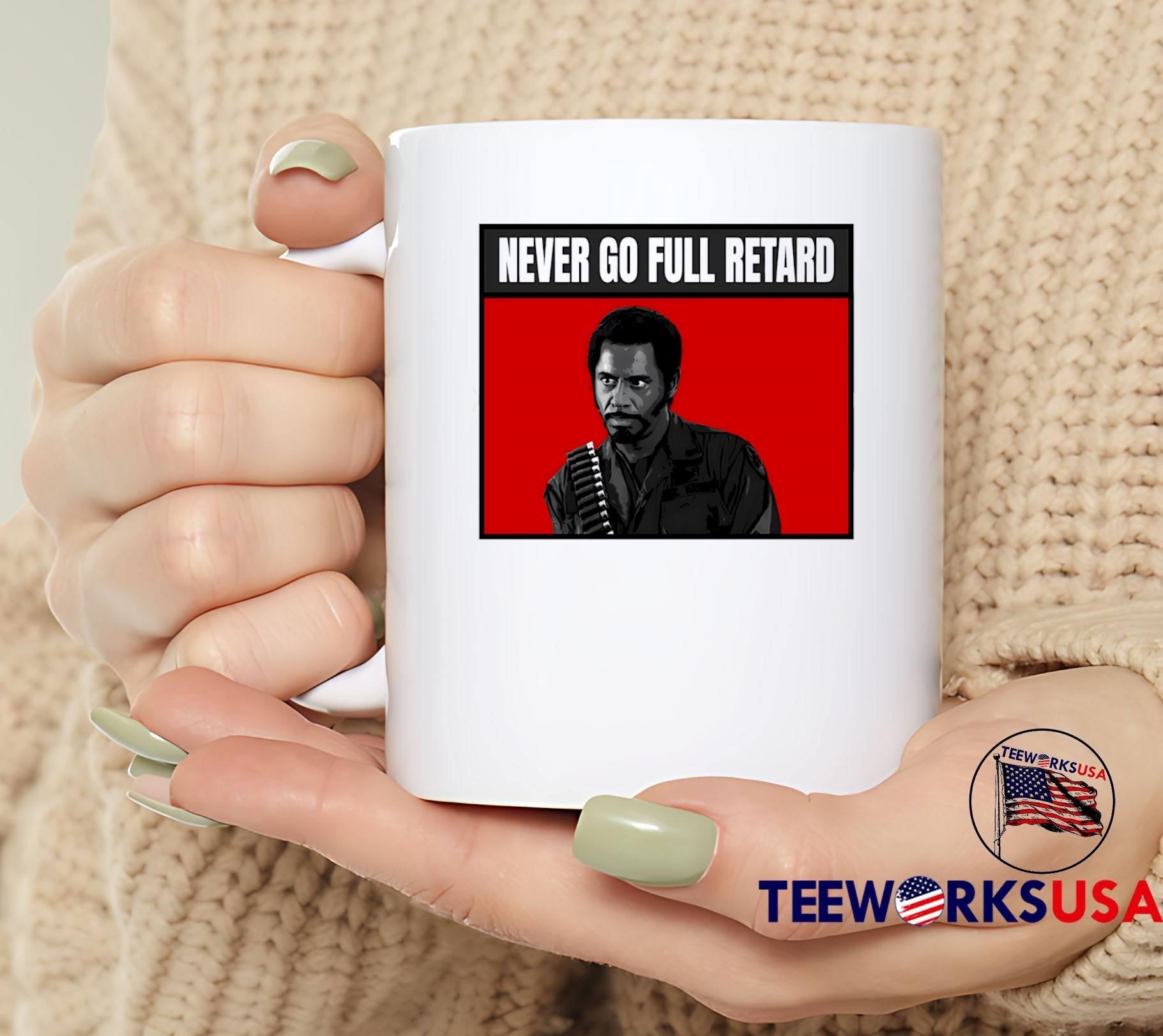 Kirk Lazarus Never Go Full Retard T-Shirt