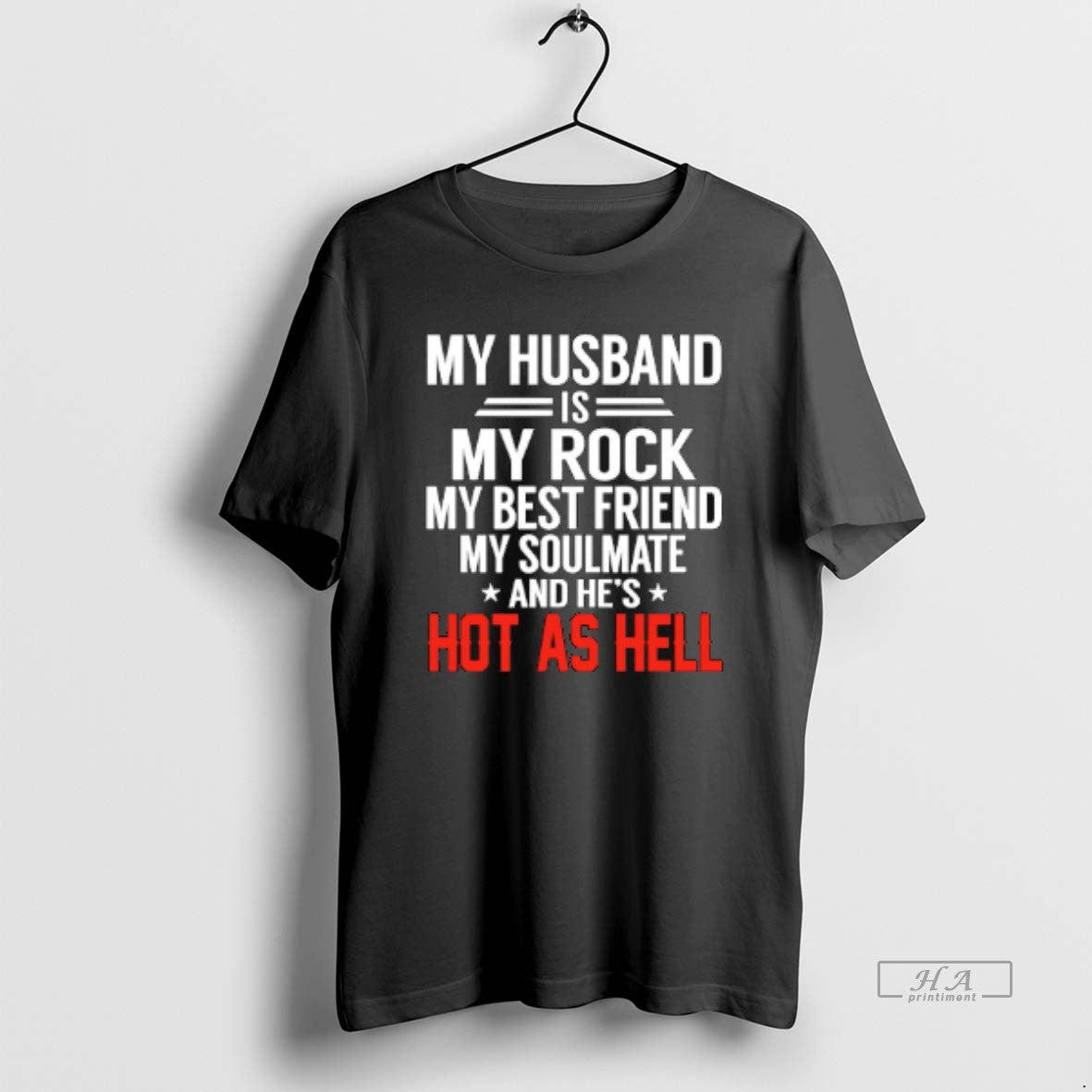 Official My Husband Is My Rock My Best Friend My Soulmate And Hes Hot As