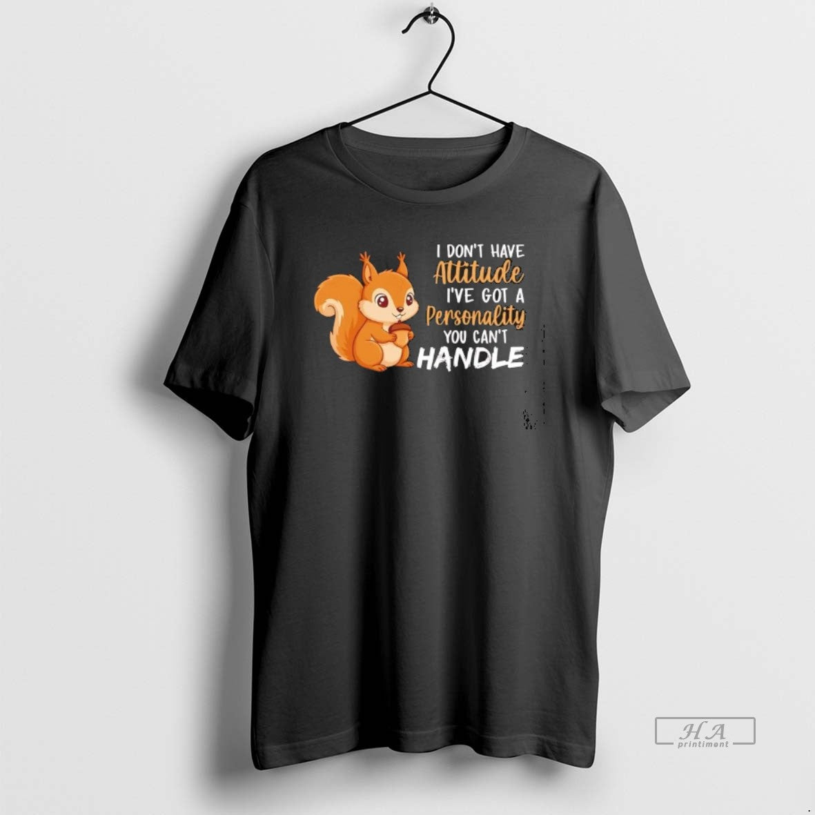 Official Squirrel I Dont Have Attitude Ive Got A Personality