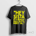 Officials Hey Sista Its Really Really Nice To Meet Ya