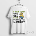 Officials Minion I Dont Call It Getting Old L Call It Outliving The Warranty Premium