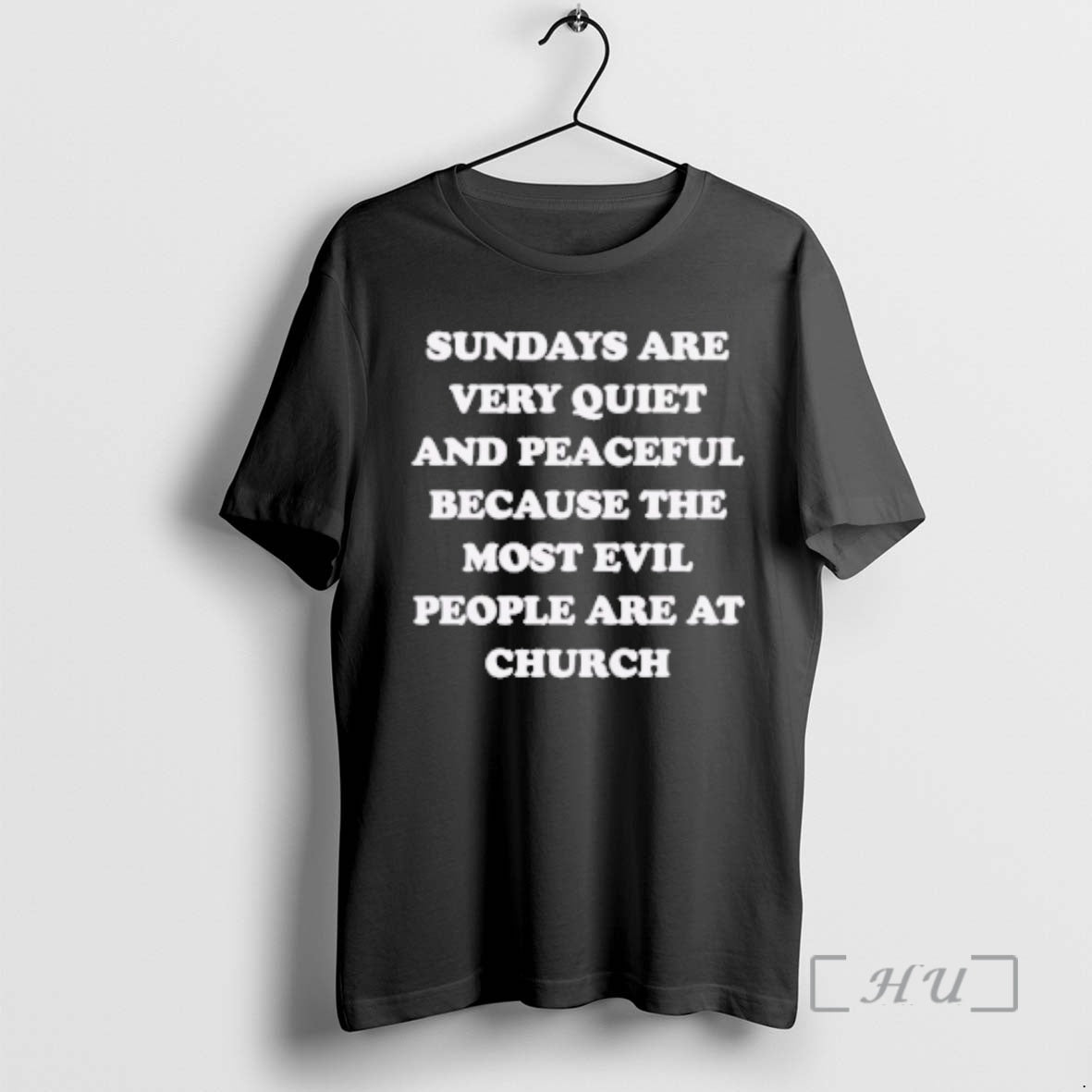 Officials Sundays Are Very Quiet And Peaceful Because The Most Evil People Are At Church
