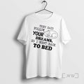 Officials Tired Cat They Said Follow Your Dreams So I Went Back To Bed Premium