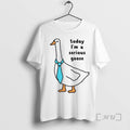 Officials Today Im A Serious Goose