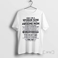 Officials Yes Im A Spoiled Son Awesome Mom She Was Born In December 2026 Premium