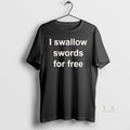 Original I Swallow Swords For Free