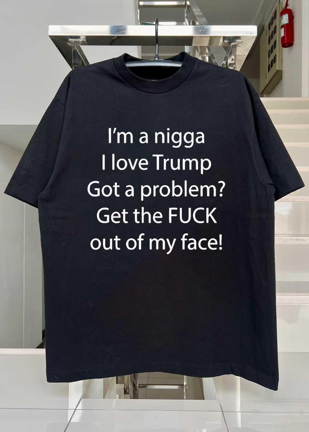 Political Apparel Trump Supporter I Love Trump Got a Problem Get the FUCK Out of My Face T-Shirt