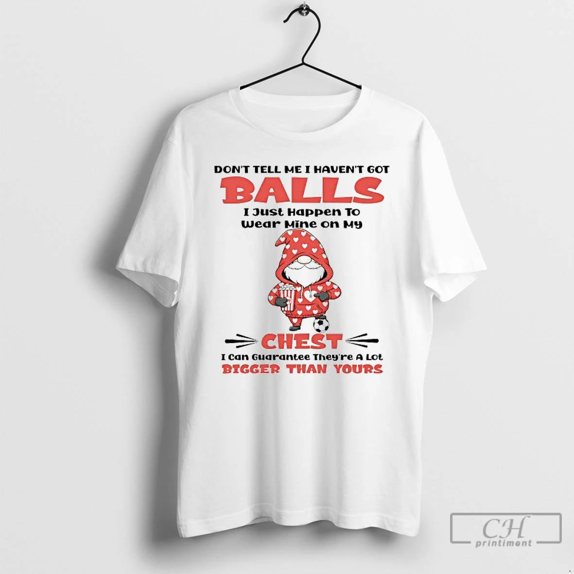 Premium Gnome Dont Tell Me I Havent Got Balls I Just Happen To Wear Mine