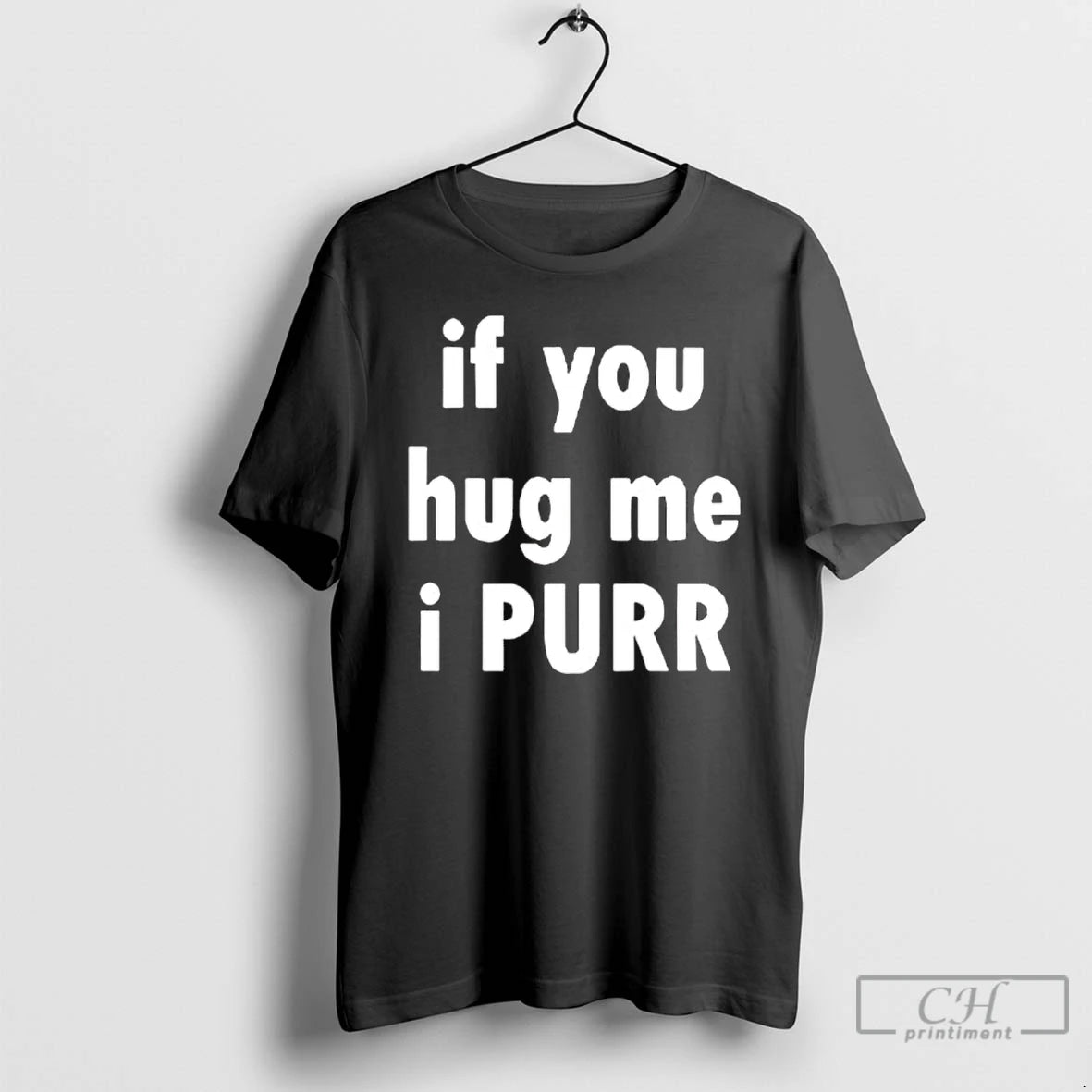 Premium If You Hug Me I Purr