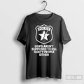 Premium Police Cops Arent Supposed To Kill Guilty People Either
