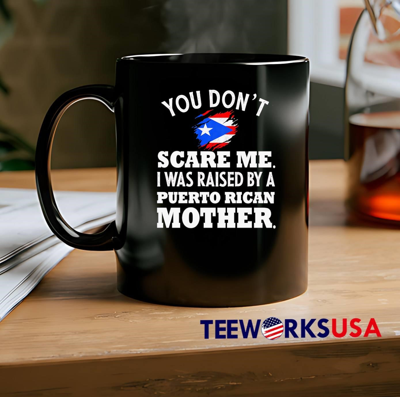 Puerto Rican Pride Fearless Heritage Gift You Don’t Scare Me I Was Raised By A Mother Shirt