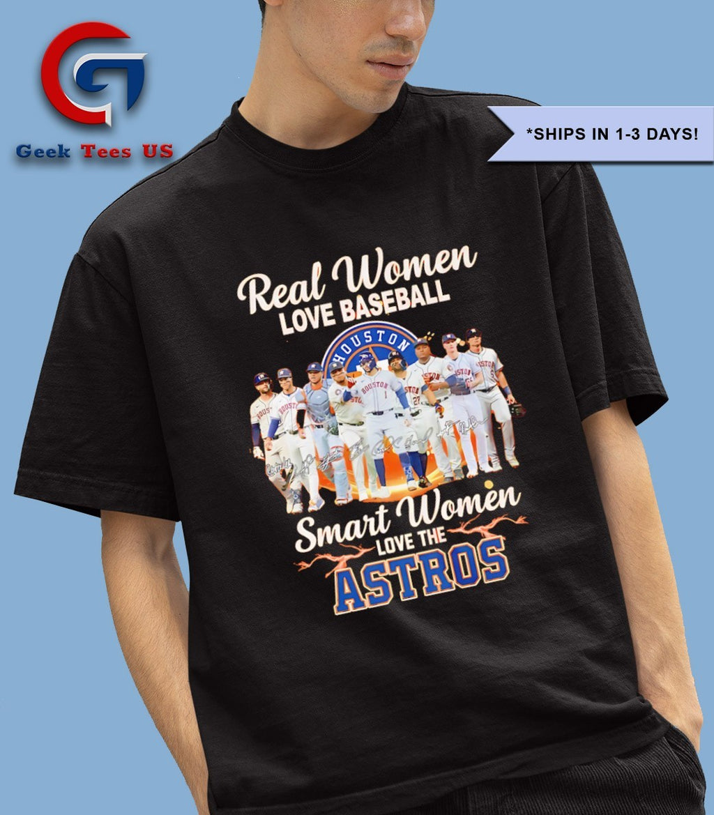 Real women love baseball smart women love the Houston Astros signature shirt