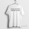 Trending Make Racists Afraid Again Text