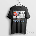 Trending Some Grandmas Play Bingo Real Grandmas Watch Houston Texans 2026 Premium T Shirts Sweater