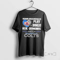 Trending Some Grandmas Play Bingo Real Grandmas Watch Indianapolis Colts 2026 Premium T Shirts Sweater