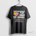 Trending Some Grandmas Play Bingo Real Grandmas Watch Minnesota Vikings 2026 Premium T Shirts Sweater