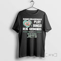 Trending Some Grandmas Play Bingo Real Grandmas Watch New York Jets 2026 Premium T Shirts