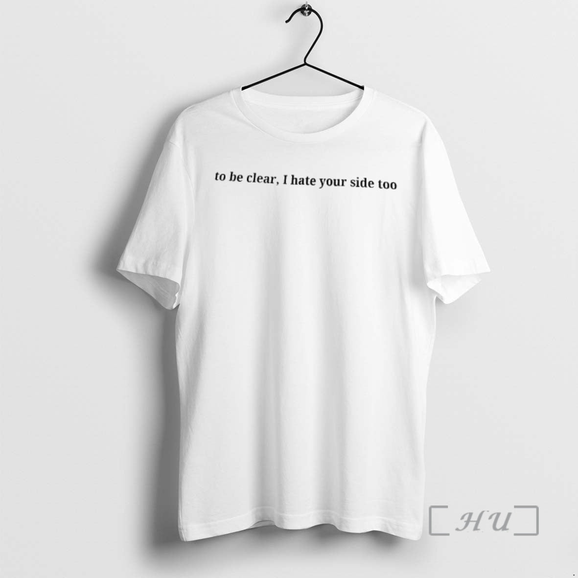 Trending To Be Clear I Hate Your Side Too Text