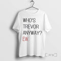 Trending Whos Trevor Anyway Ew