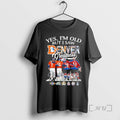 Trending Yes Im Old But I Saw Denver Greatness Player Sigatness Player Signature Premium