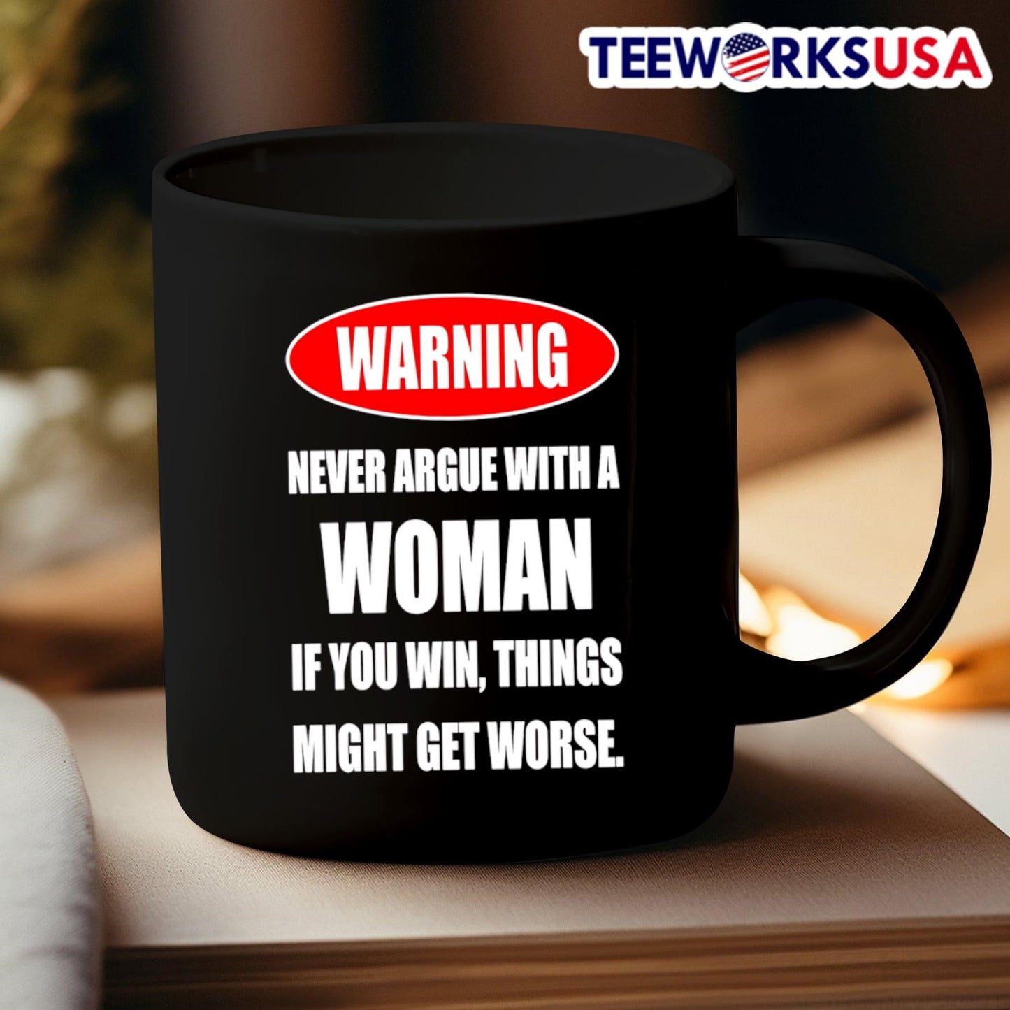 Warning Never Argue With A Woman If You Win Things Might Get Worse Shirt