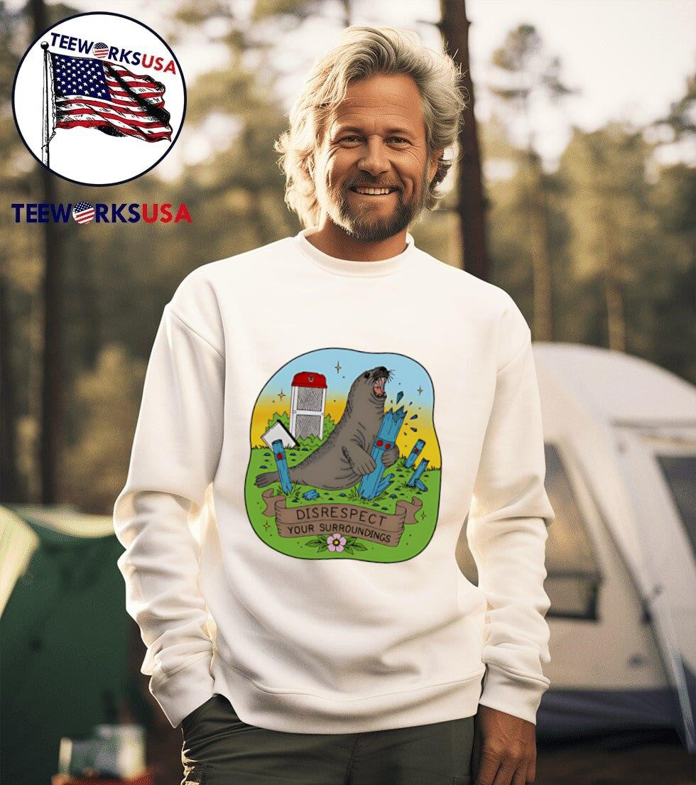 Disrespect Your Surroundings Seal Shirt