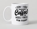 I Don't Have Enough Coffee... Mug