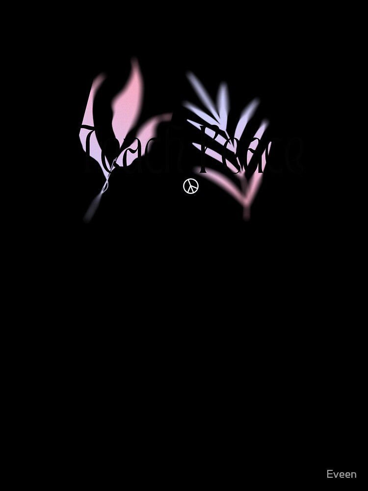 Teach Peace by Eveen