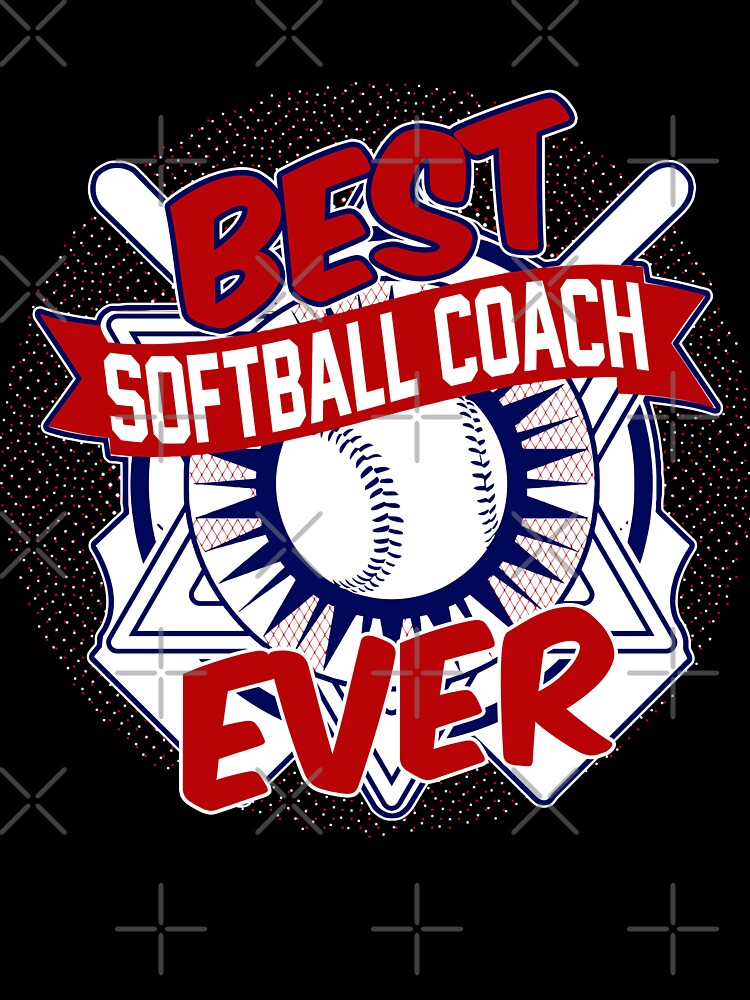 Best Softball Coach Ever - Appreciation Gift For Softball Coaches by NomYen .