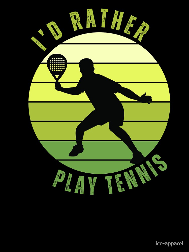 I’d Rather Be Playing Tennis by ice-apparel