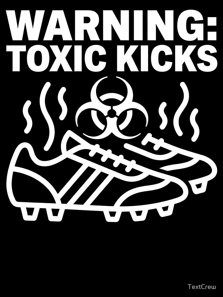 Warning Toxic Kicks - Smelly Soccer Boots Biohazard by TextCrew