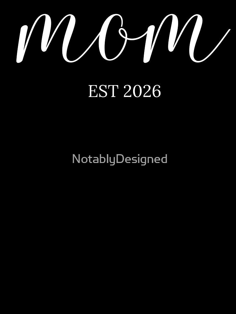 Mom Est 2026 Shirt | New Mom Gift 2026 | Pregnancy Announcement Shirt | First Time Mom | Baby Reveal Outfit | Mom To Be 2026 by NotablyDesigned