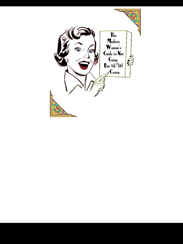 The modern woman's guide to not going crazy. by OrangeSwirly