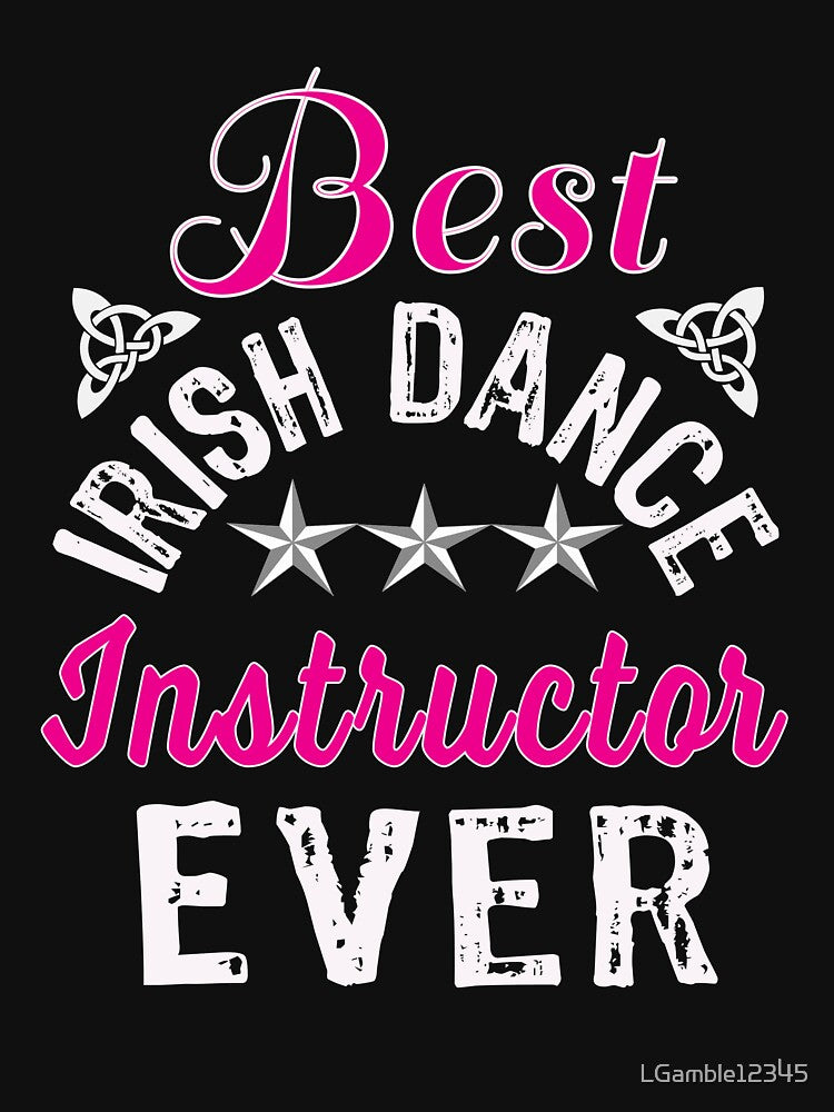 Irish Dancing Coach Appreciation Gift Best Irish Dance Instructor Ever by LGamble12345