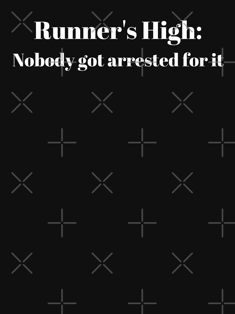 Nobody got arrested for it by Runner's High