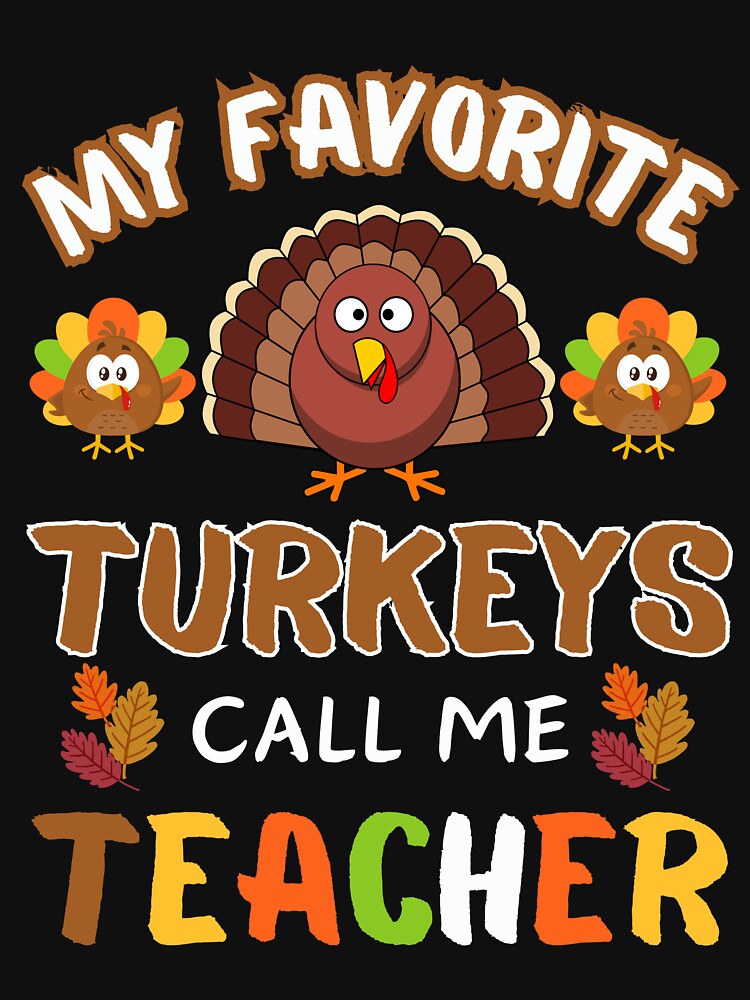 My Favorite  Turkeys Call Me Teacher 2023 Essential T-Shirt by Inkspire House